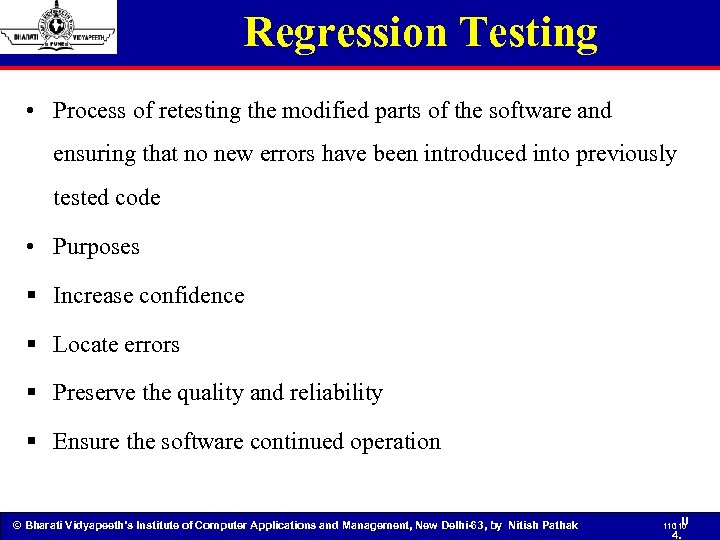 Regression Testing • Process of retesting the modified parts of the software and ensuring