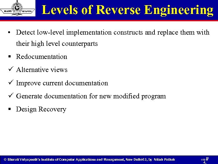 Levels of Reverse Engineering • Detect low-level implementation constructs and replace them with their