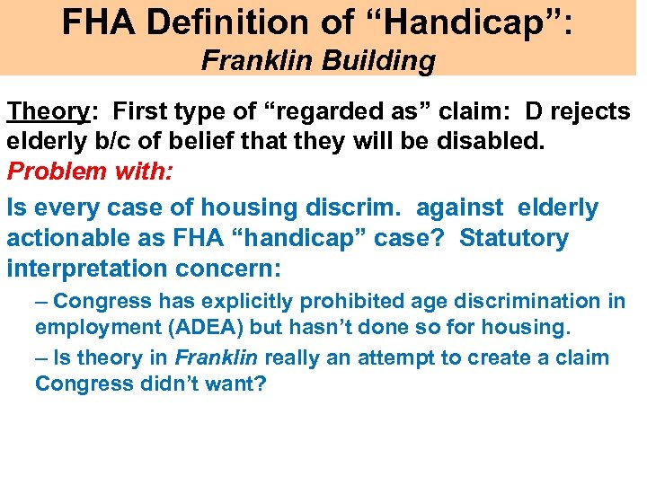 FHA Definition of “Handicap”: Franklin Building Theory: First type of “regarded as” claim: D