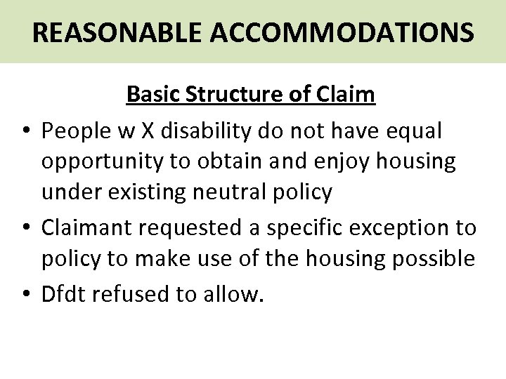 REASONABLE ACCOMMODATIONS Basic Structure of Claim • People w X disability do not have