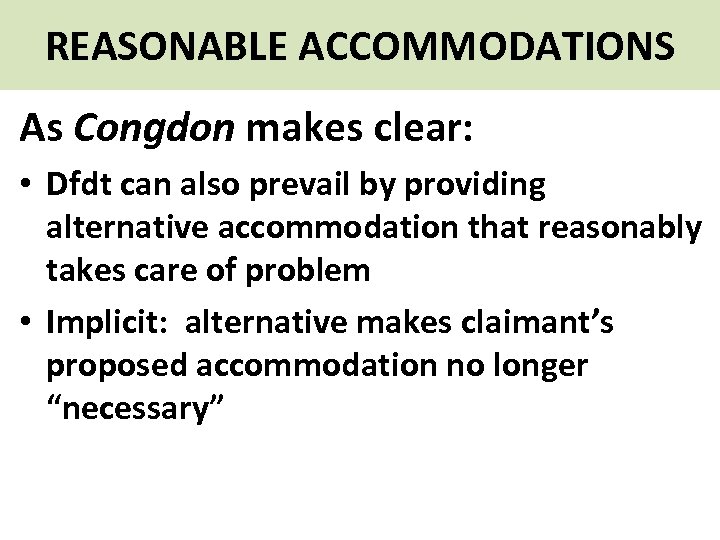 REASONABLE ACCOMMODATIONS As Congdon makes clear: • Dfdt can also prevail by providing alternative