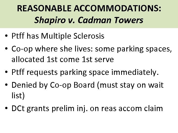 REASONABLE ACCOMMODATIONS: Shapiro v. Cadman Towers • Ptff has Multiple Sclerosis • Co-op where