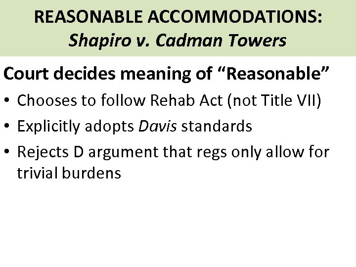 REASONABLE ACCOMMODATIONS: Shapiro v. Cadman Towers Court decides meaning of “Reasonable” • Chooses to