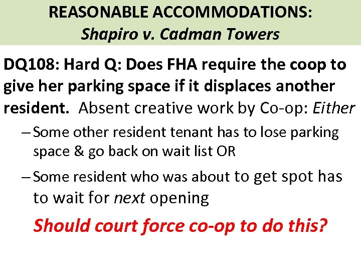 REASONABLE ACCOMMODATIONS: Shapiro v. Cadman Towers DQ 108: Hard Q: Does FHA require the