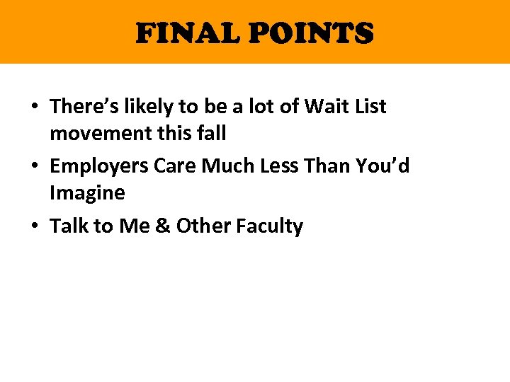 FINAL POINTS • There’s likely to be a lot of Wait List movement this