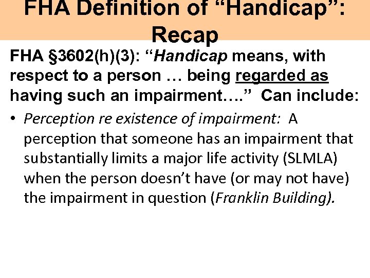 FHA Definition of “Handicap”: Recap FHA § 3602(h)(3): “Handicap means, with respect to a