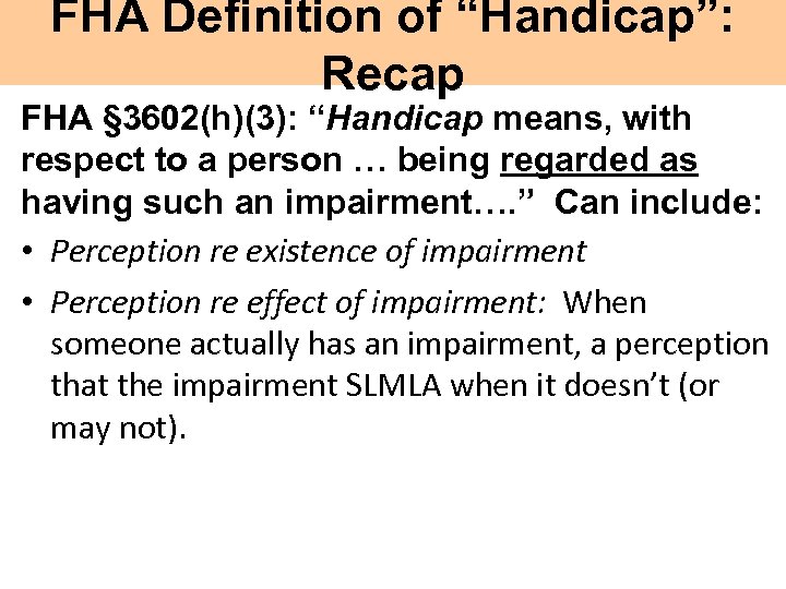 FHA Definition of “Handicap”: Recap FHA § 3602(h)(3): “Handicap means, with respect to a