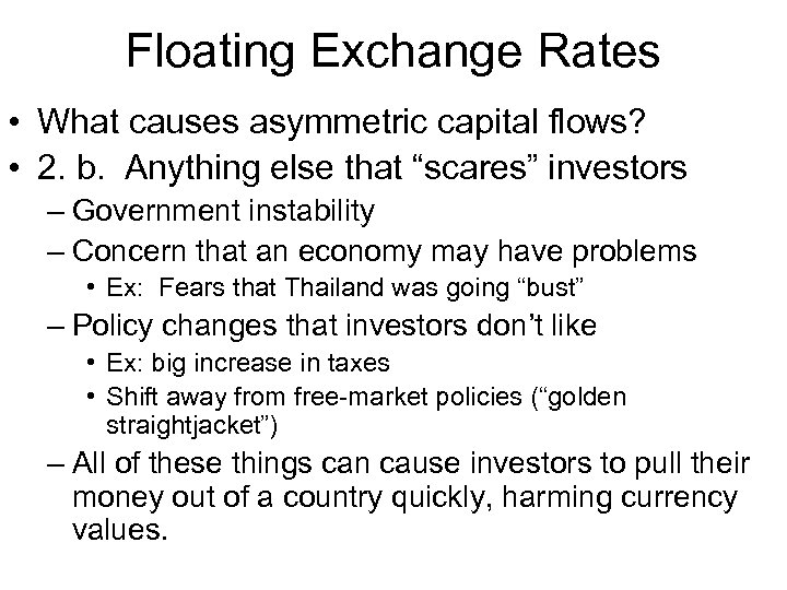 Floating Exchange Rates • What causes asymmetric capital flows? • 2. b. Anything else