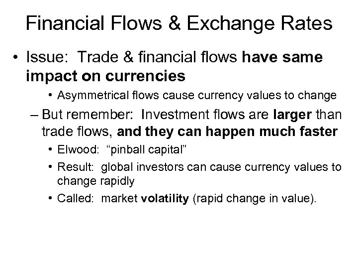 Financial Flows & Exchange Rates • Issue: Trade & financial flows have same impact