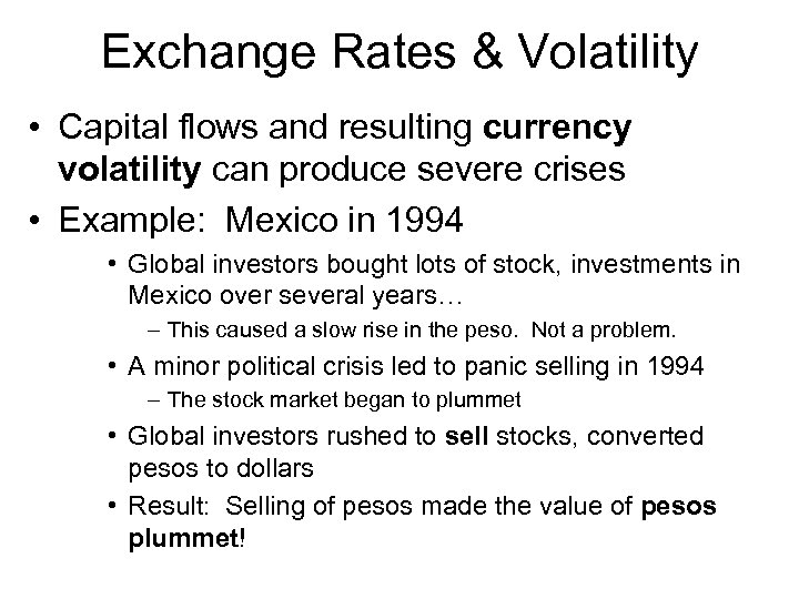 Exchange Rates & Volatility • Capital flows and resulting currency volatility can produce severe