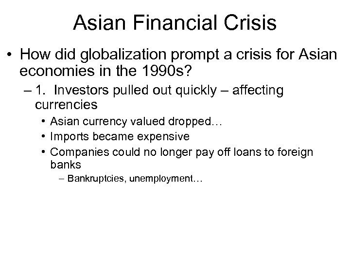 Asian Financial Crisis • How did globalization prompt a crisis for Asian economies in