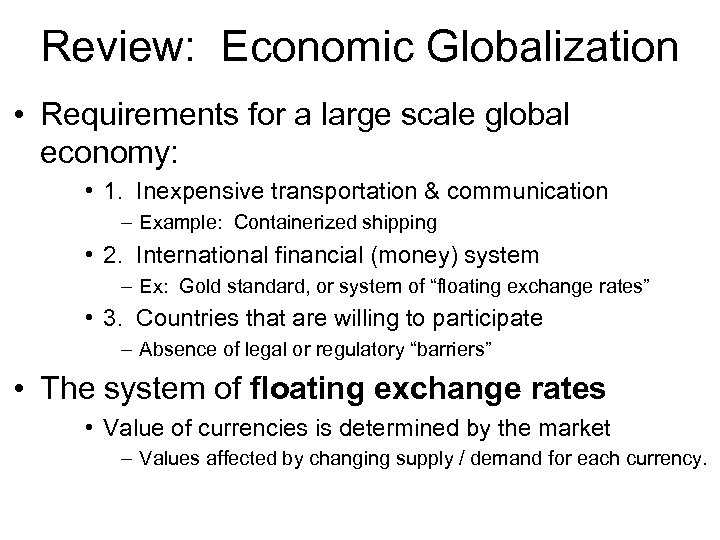 Review: Economic Globalization • Requirements for a large scale global economy: • 1. Inexpensive