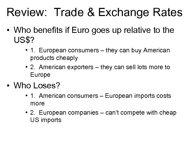 Review: Trade & Exchange Rates • Who benefits if Euro goes up relative to