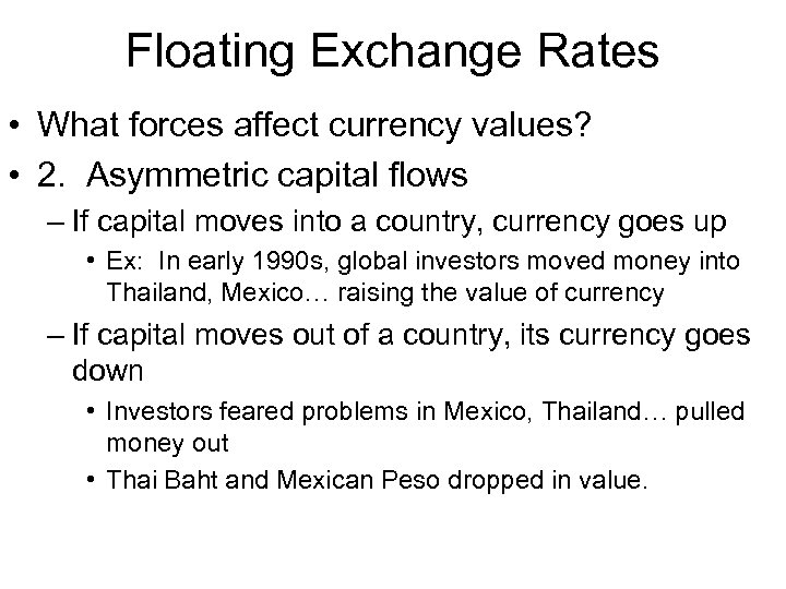 Floating Exchange Rates • What forces affect currency values? • 2. Asymmetric capital flows
