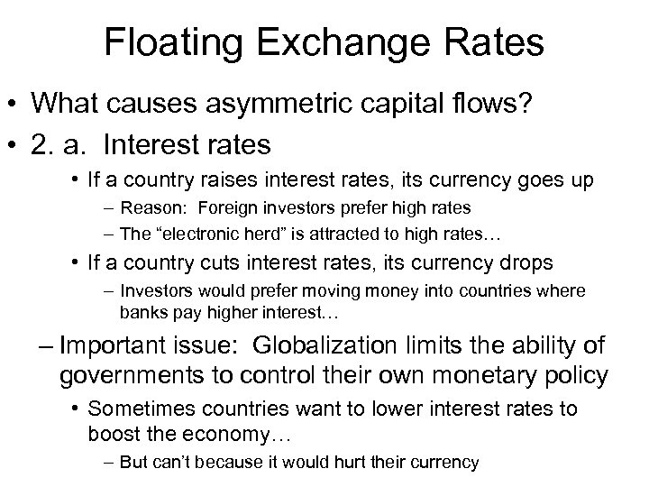 Floating Exchange Rates • What causes asymmetric capital flows? • 2. a. Interest rates