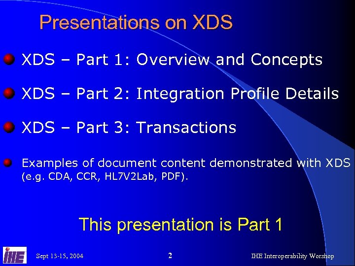 Presentations on XDS – Part 1: Overview and Concepts XDS – Part 2: Integration