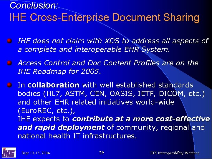 Conclusion: IHE Cross-Enterprise Document Sharing IHE does not claim with XDS to address all