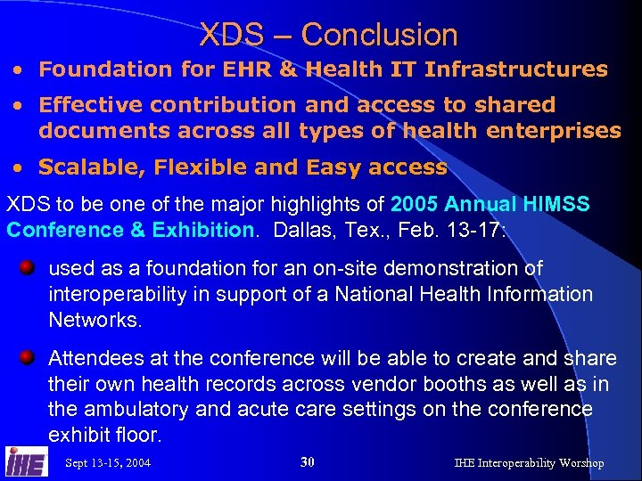 XDS – Conclusion • Foundation for EHR & Health IT Infrastructures • Effective contribution