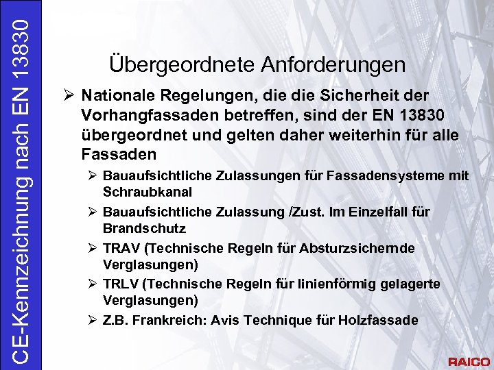 CE-Kennzeichnung nach EN 13830 Übergeordnete Anforderungen Ø Nationale Regelungen, die Sicherheit der Vorhangfassaden betreffen,