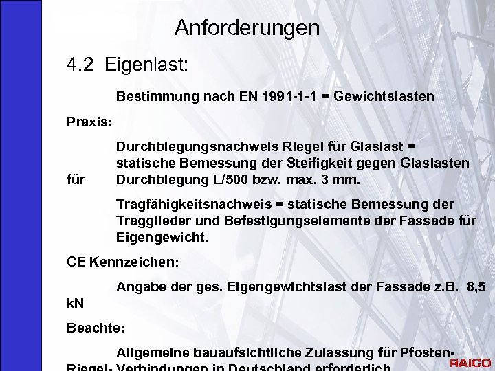 Anforderungen 4. 2 Eigenlast: Bestimmung nach EN 1991 -1 -1 = Gewichtslasten Praxis: für