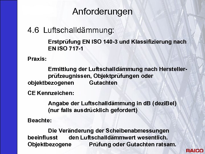 Anforderungen 4. 6 Luftschalldämmung: Erstprüfung EN ISO 140 -3 und Klassifizierung nach EN ISO