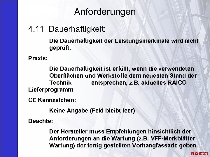 Anforderungen 4. 11 Dauerhaftigkeit: Die Dauerhaftigkeit der Leistungsmerkmale wird nicht geprüft. Praxis: Die Dauerhaftigkeit