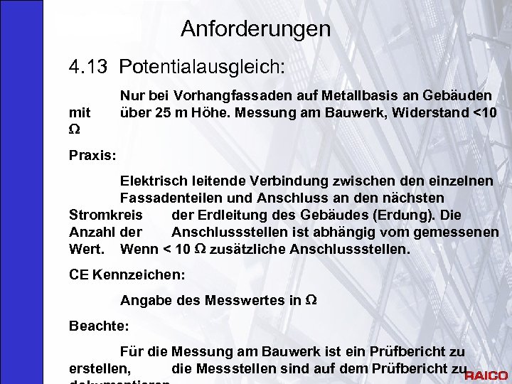 Anforderungen 4. 13 Potentialausgleich: mit Nur bei Vorhangfassaden auf Metallbasis an Gebäuden über 25