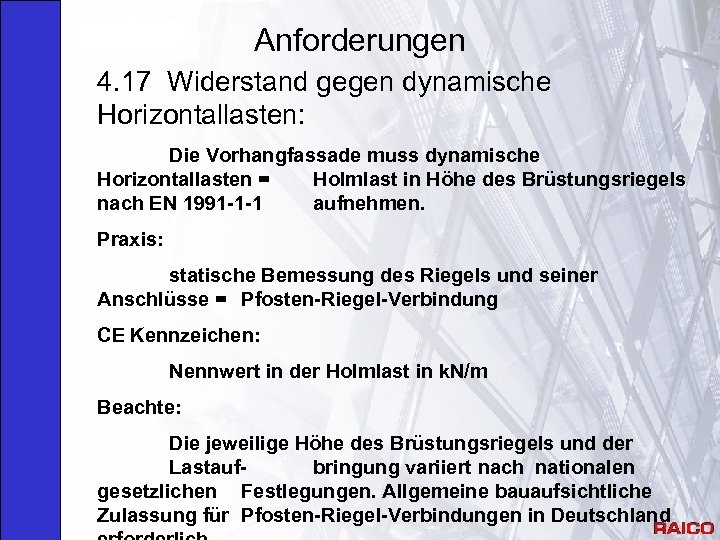 Anforderungen 4. 17 Widerstand gegen dynamische Horizontallasten: Die Vorhangfassade muss dynamische Horizontallasten = Holmlast