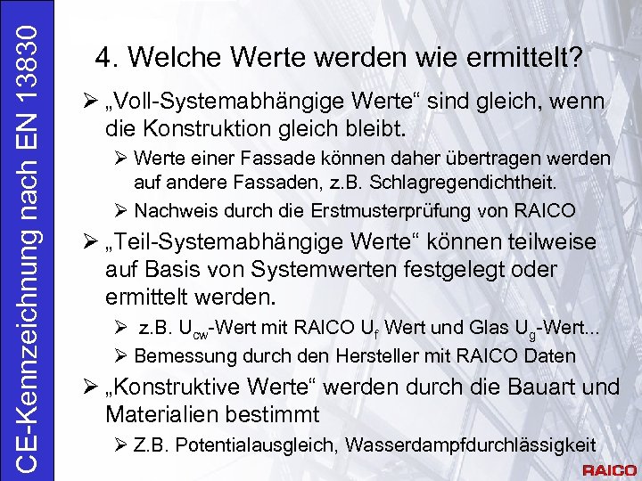 CE-Kennzeichnung nach EN 13830 4. Welche Werte werden wie ermittelt? Ø „Voll-Systemabhängige Werte“ sind