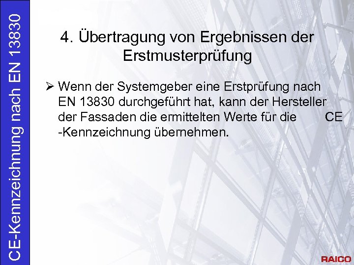 CE-Kennzeichnung nach EN 13830 4. Übertragung von Ergebnissen der Erstmusterprüfung Ø Wenn der Systemgeber