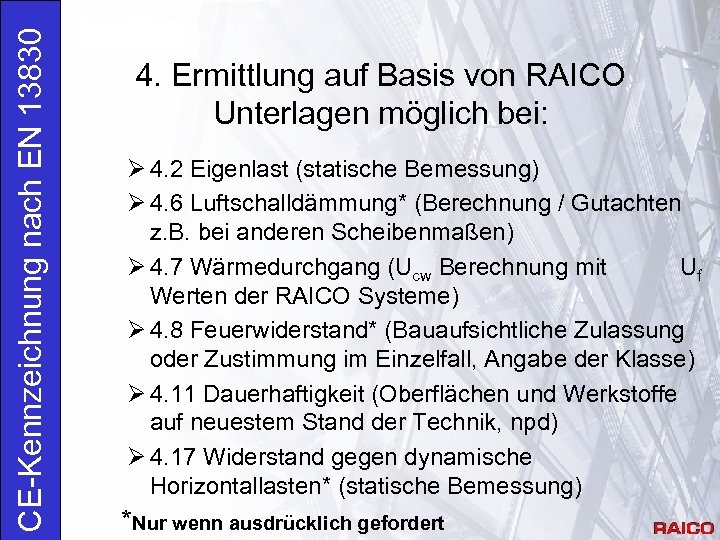 CE-Kennzeichnung nach EN 13830 4. Ermittlung auf Basis von RAICO Unterlagen möglich bei: Ø