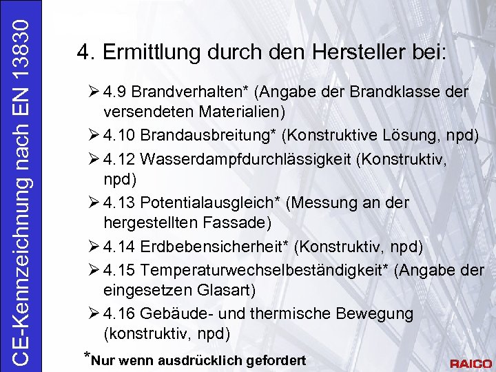 CE-Kennzeichnung nach EN 13830 4. Ermittlung durch den Hersteller bei: Ø 4. 9 Brandverhalten*