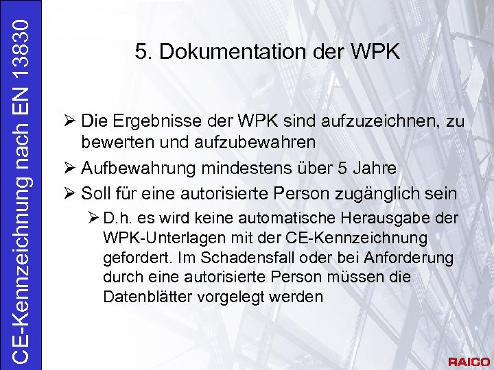 CE-Kennzeichnung nach EN 13830 5. Dokumentation der WPK Ø Die Ergebnisse der WPK sind