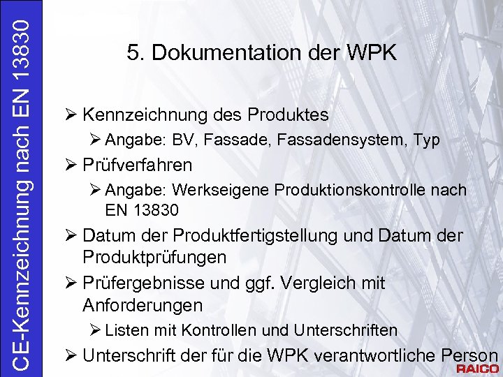 CE-Kennzeichnung nach EN 13830 5. Dokumentation der WPK Ø Kennzeichnung des Produktes Ø Angabe: