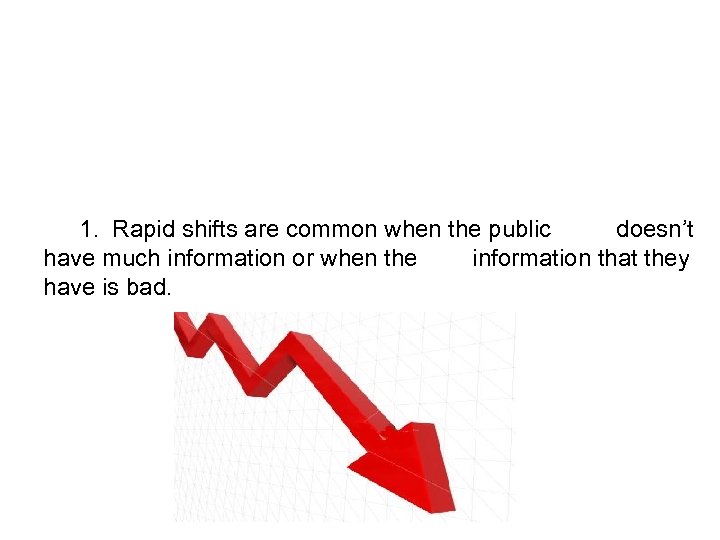 1. Rapid shifts are common when the public doesn’t have much information or when