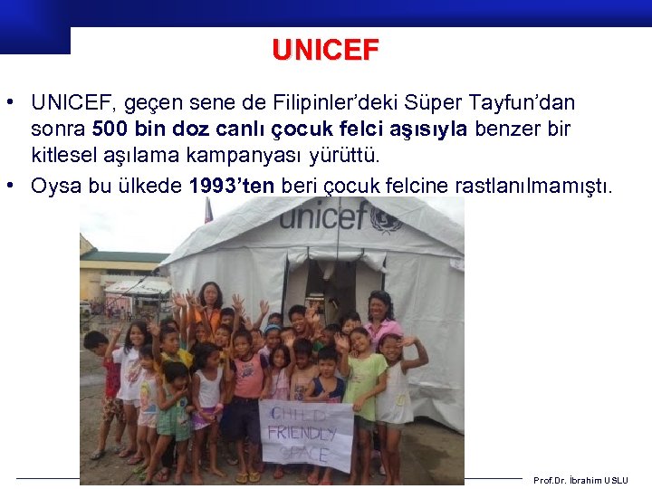 UNICEF • UNICEF, geçen sene de Filipinler’deki Süper Tayfun’dan sonra 500 bin doz canlı