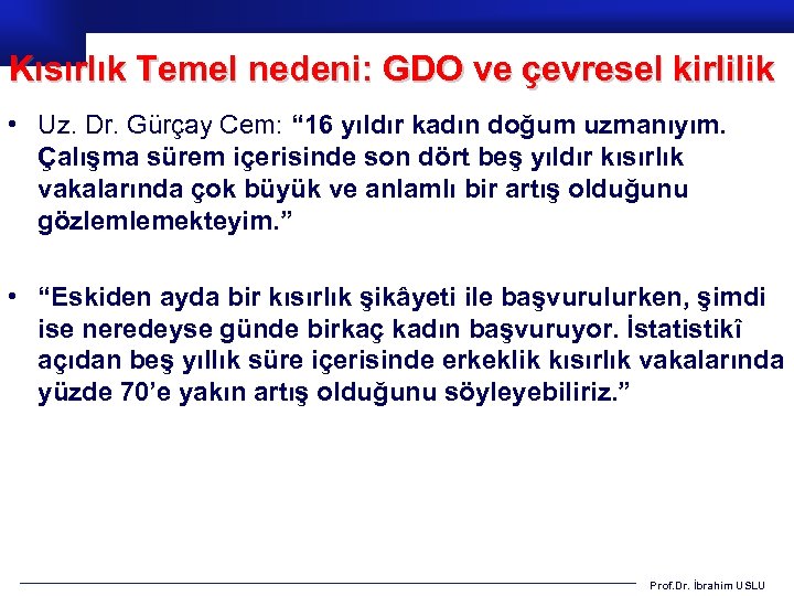 Kısırlık Temel nedeni: GDO ve çevresel kirlilik • Uz. Dr. Gürçay Cem: “ 16