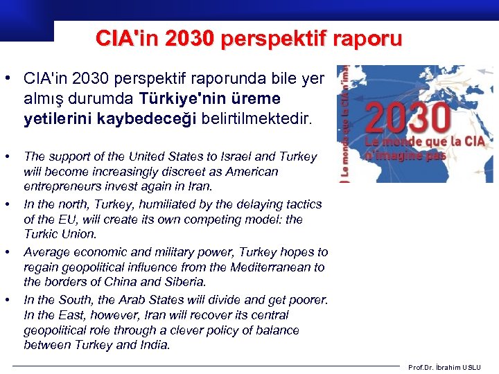 CIA'in 2030 perspektif raporu • CIA'in 2030 perspektif raporunda bile yer almış durumda Türkiye'nin