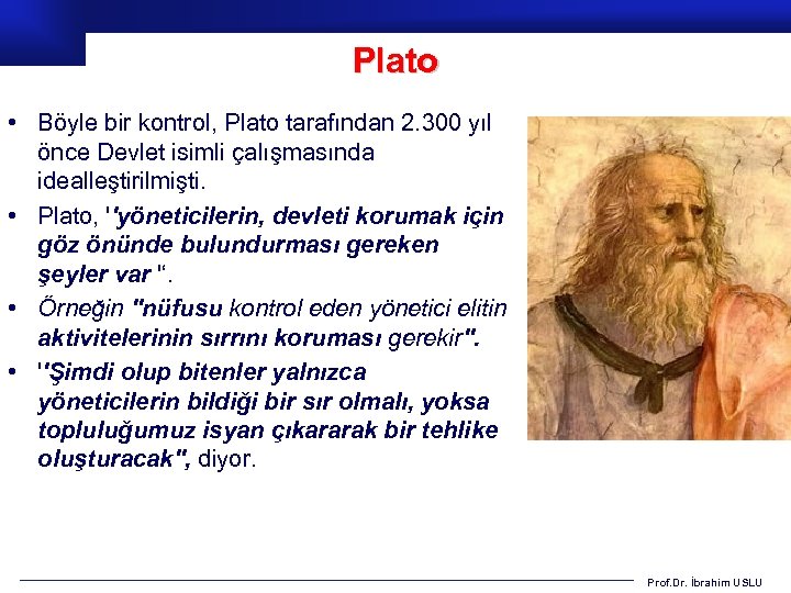 Plato • Böyle bir kontrol, Plato tarafından 2. 300 yıl önce Devlet isimli çalışmasında
