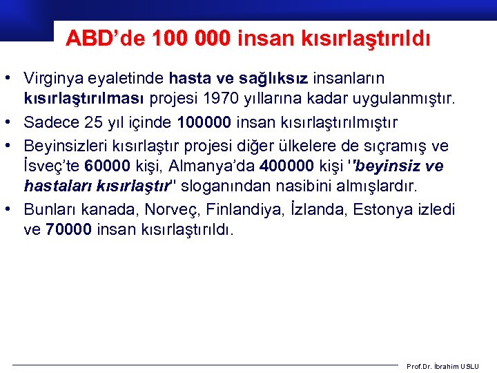 ABD’de 100 000 insan kısırlaştırıldı • Virginya eyaletinde hasta ve sağlıksız insanların kısırlaştırılması projesi
