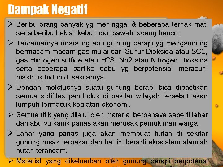 Dampak Negatif Ø Beribu orang banyak yg meninggal & beberapa ternak mati serta beribu