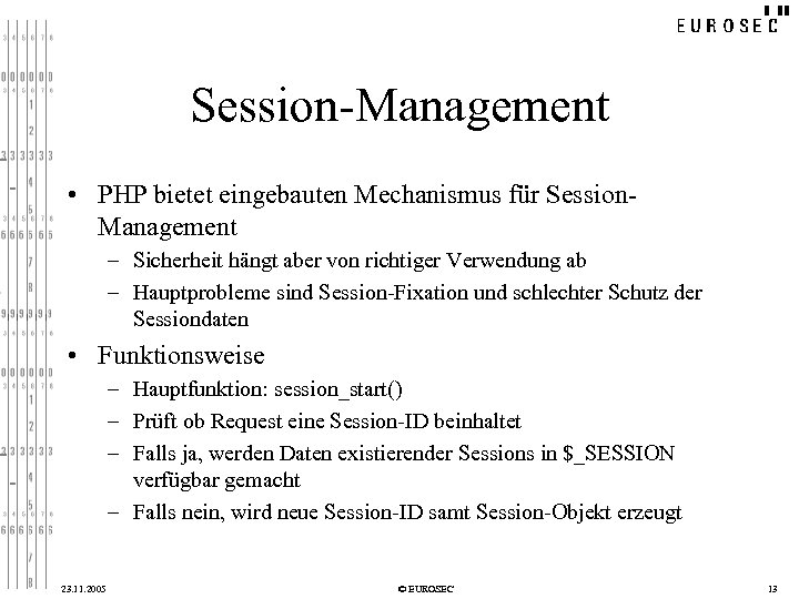 Session-Management • PHP bietet eingebauten Mechanismus für Session. Management – Sicherheit hängt aber von