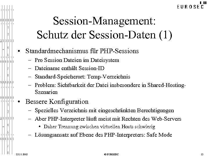 Session-Management: Schutz der Session-Daten (1) • Standardmechanismus für PHP-Sessions – – Pro Session Dateien