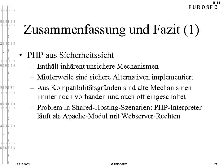 Zusammenfassung und Fazit (1) • PHP aus Sicherheitssicht – Enthält inhärent unsichere Mechanismen –