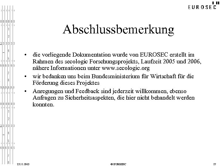 Abschlussbemerkung • die vorliegende Dokumentation wurde von EUROSEC erstellt im Rahmen des secologic Forschungsprojekts,