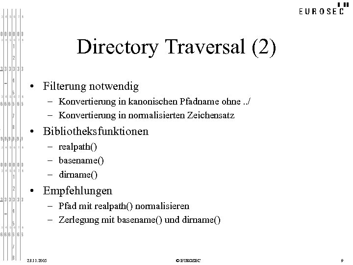 Directory Traversal (2) • Filterung notwendig – Konvertierung in kanonischen Pfadname ohne. . /