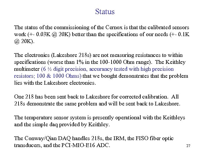 Status The status of the commissioning of the Cernox is that the calibrated sensors