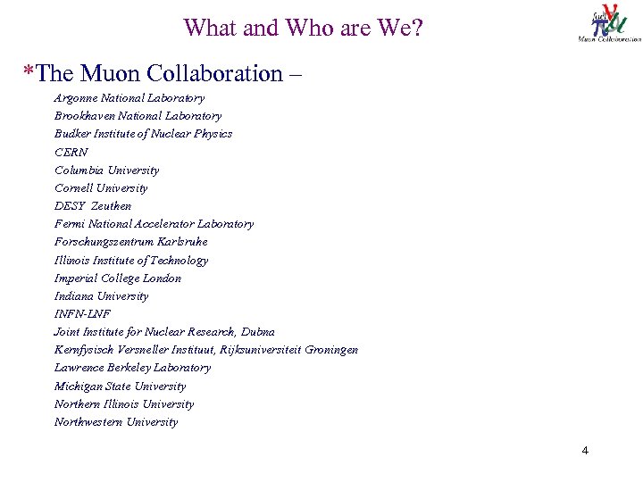 What and Who are We? *The Muon Collaboration – Argonne National Laboratory Brookhaven National