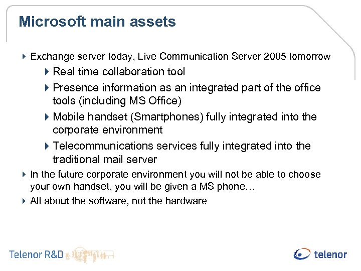 Microsoft main assets 4 Exchange server today, Live Communication Server 2005 tomorrow 4 Real