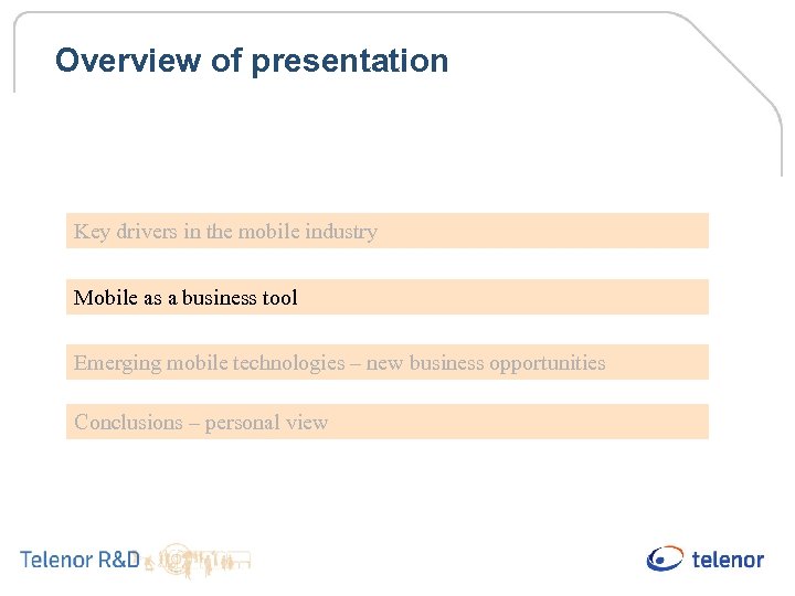 Overview of presentation Key drivers in the mobile industry Mobile as a business tool